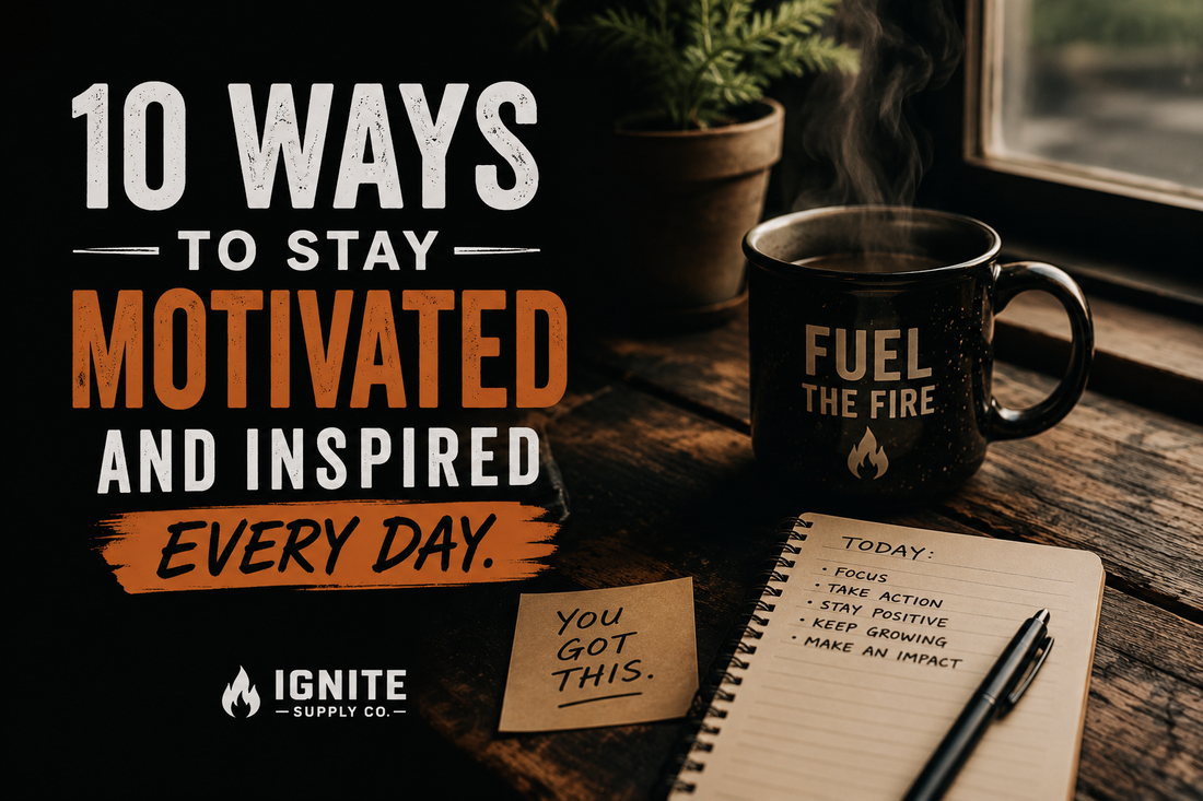 10 Ways to Stay Motivated and Inspired Every Day