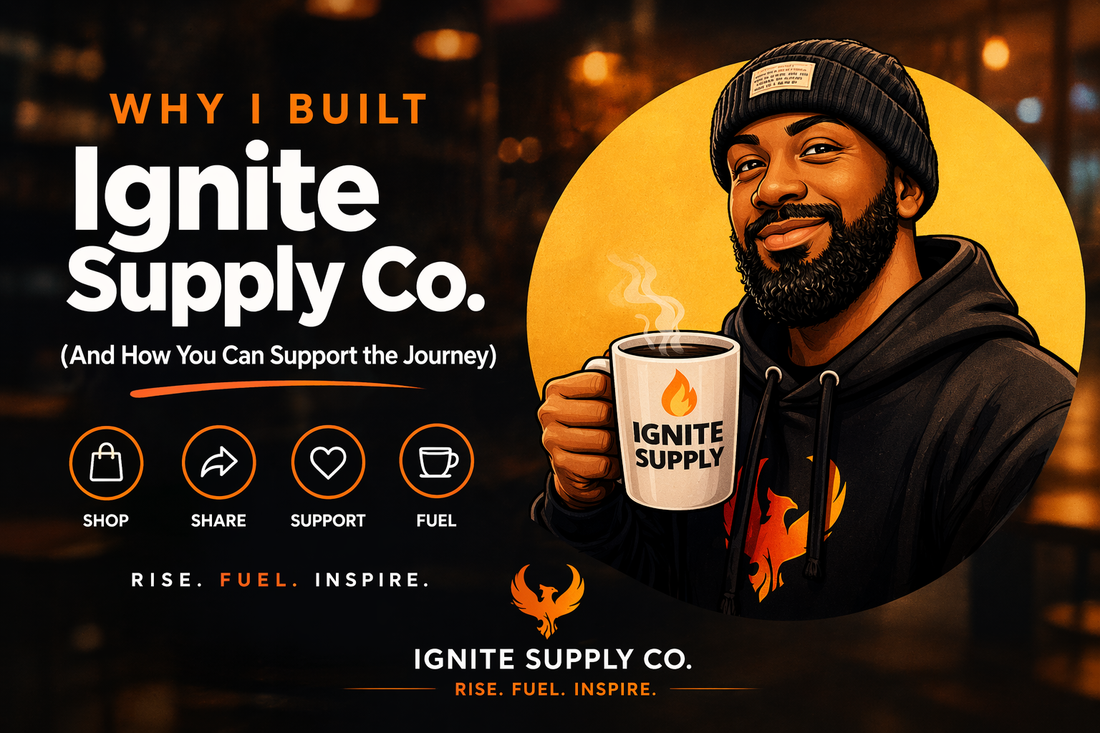 Why I Built Ignite Supply Co. (And How You Can Support the Journey)